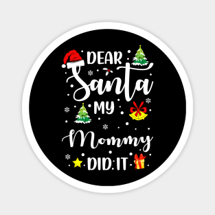 Dear Santa My Mommy Did It Funny Xmas Gifts Magnet